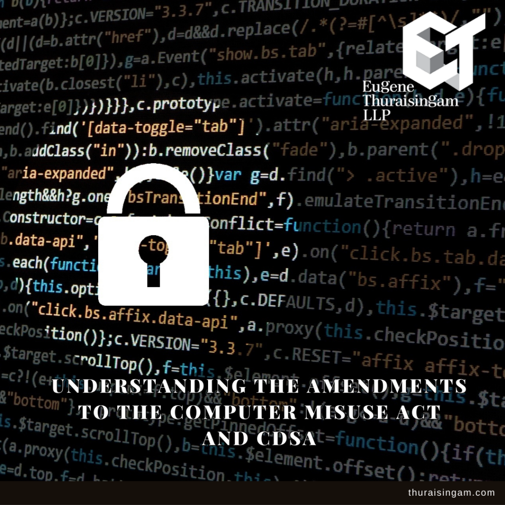 Understanding the amendments to the Computer Misuse Act and CDSA